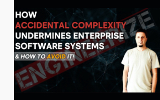 How Accidental Complexity Undermines Enterprise Software Systems