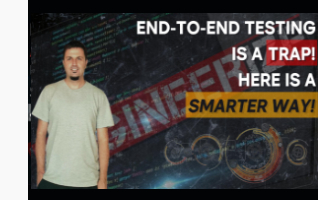 End-to-End Testing Is a Trap: Here’s a Smarter Way